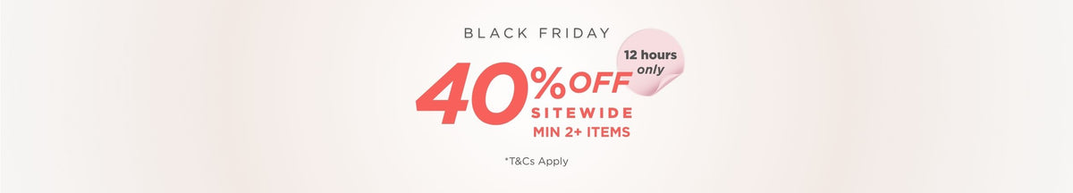 Black Friday 40% OFF Sitewide | Min 2 items